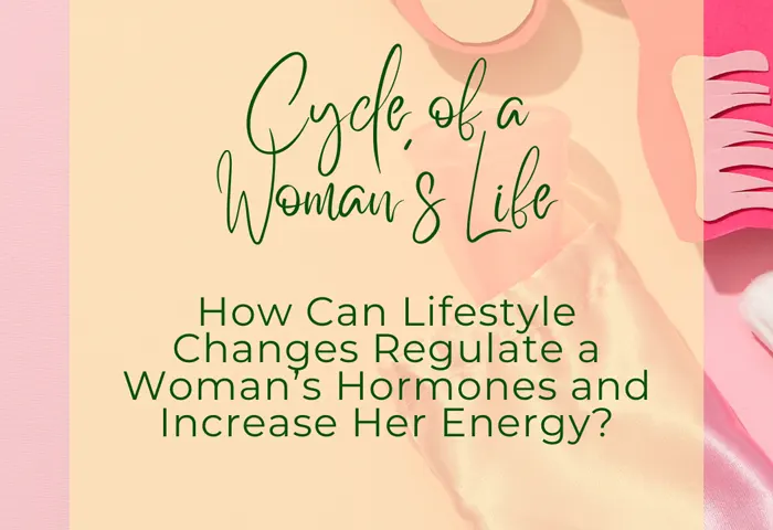Cycles of a Woman’s Life hormone balancing for women