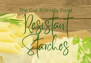 Understanding the Gut: A Holistic Perspective to Leaky Gut 2 The Gut Friendly Food Resistant Starches
