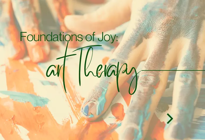 Foundations of Joy: Part I 1 art therapy for depression