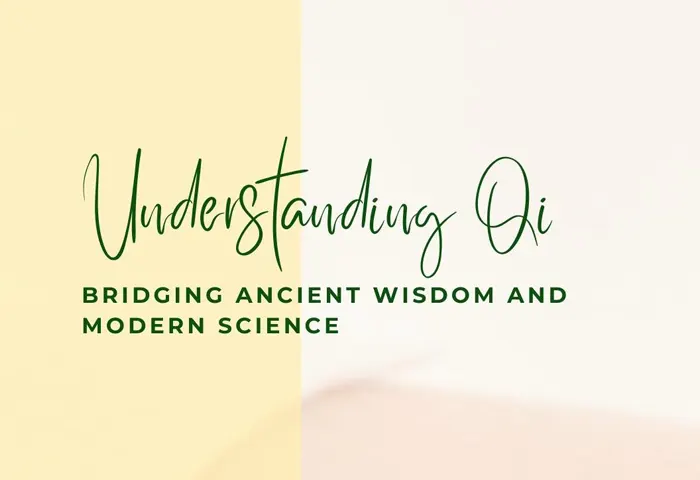 Understanding Qi-Bridging Ancient Wisdom and Modern Science